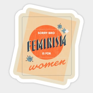 "Sorry Bro, Feminism Is For Women" Distressed Retro Mid-Century Poster Sticker